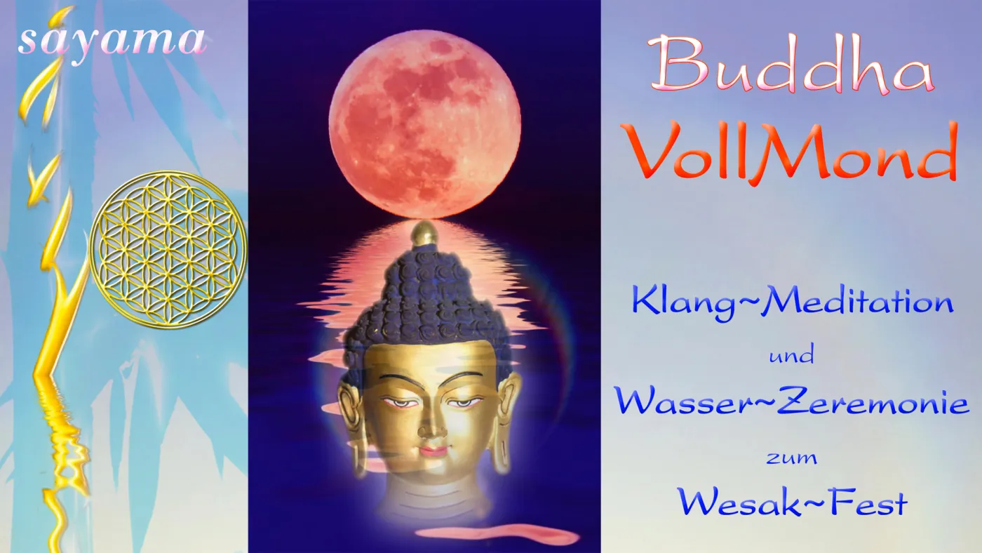 Buddha VollMond mit sayama - Klang~Meditation & Wasser~Zeremonie zum Wesak~Fest