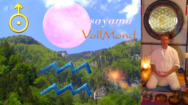 EnergieUebungen & KlangMeditationen beim VollMond im August: Stern~Zeichen Wassermann / Planet Uranus