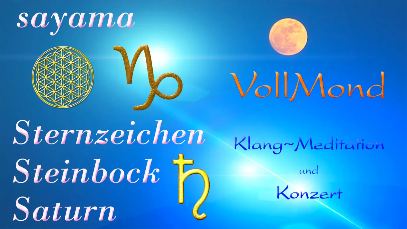VollMond~ Konzert mit EnergieUebungen & KlangMeditation im Juli: Stern~Zeichen Steinbock / Planet Saturn