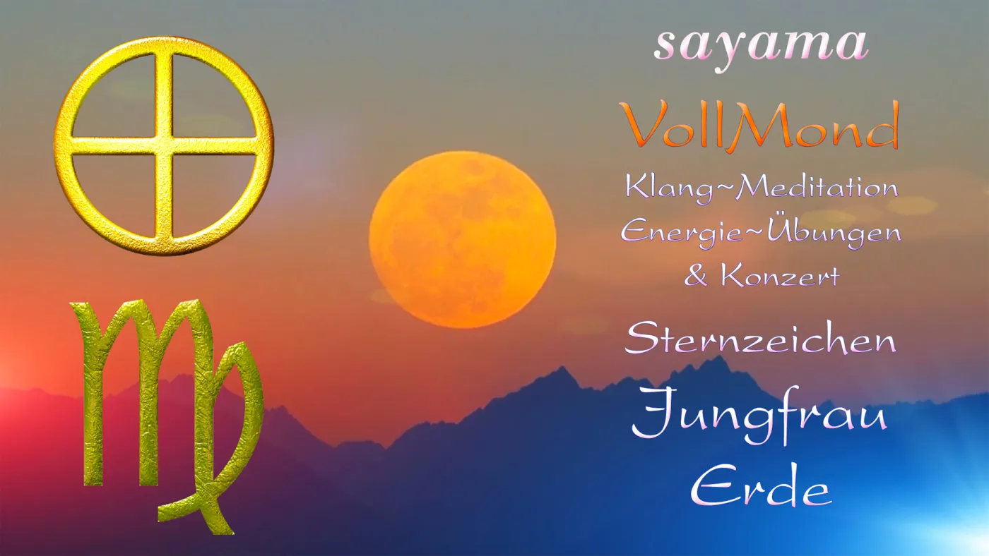VollMond~Konzert mit EnergieUebungen & KlangMeditation im Maerz: Sternzeichen Jungfrau ~ Mutter Erde