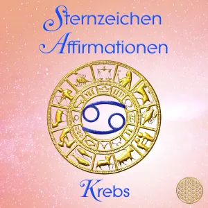 Sternzeichen Affirmationen ~ Krebs