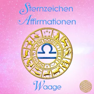 Sternzeichen Affirmationen ~ Waage