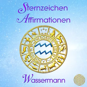 Sternzeichen Affirmationen ~ Wassermann
